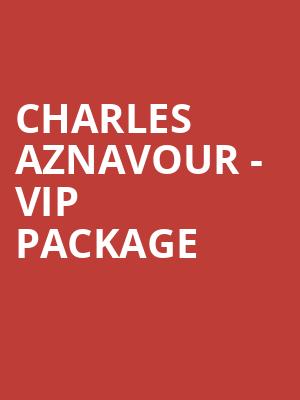 Charles Aznavour - VIP Package at Royal Albert Hall